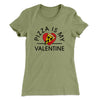 Pizza Is My Valentine Women's T-Shirt Light Olive | Funny Shirt from Famous In Real Life