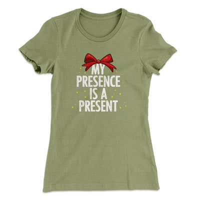 My Presence Is A Present Women's T-Shirt Light Olive | Funny Shirt from Famous In Real Life
