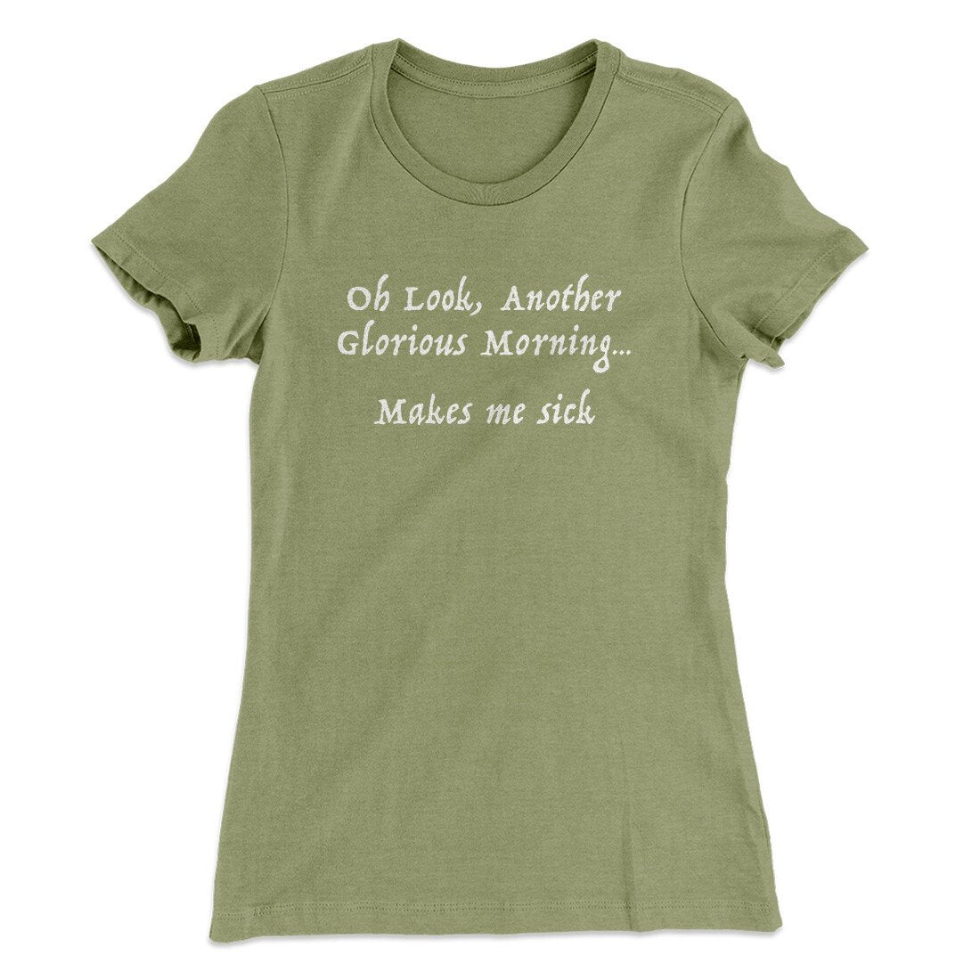 Another Glorious Morning Women's T-Shirt | Funny Shirt from Famous In Real Life