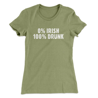 0 Percent Irish, 100 Percent Drunk Women's T-Shirt Light Olive | Funny Shirt from Famous In Real Life