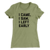 I Came I Saw I Left Early Funny Women's T-Shirt Light Olive | Funny Shirt from Famous In Real Life