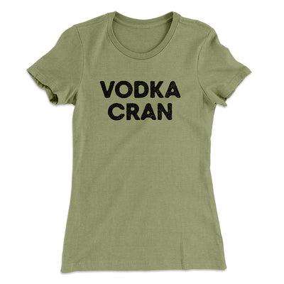 Vodka Cran Women's T-Shirt Light Olive | Funny Shirt from Famous In Real Life