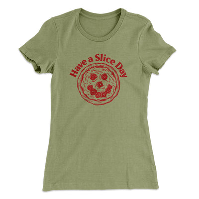 Have A Slice Day Women's T-Shirt Light Olive | Funny Shirt from Famous In Real Life