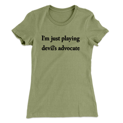 I’m Just Playing Devil’s Advocate Funny Women's T-Shirt Light Olive | Funny Shirt from Famous In Real Life