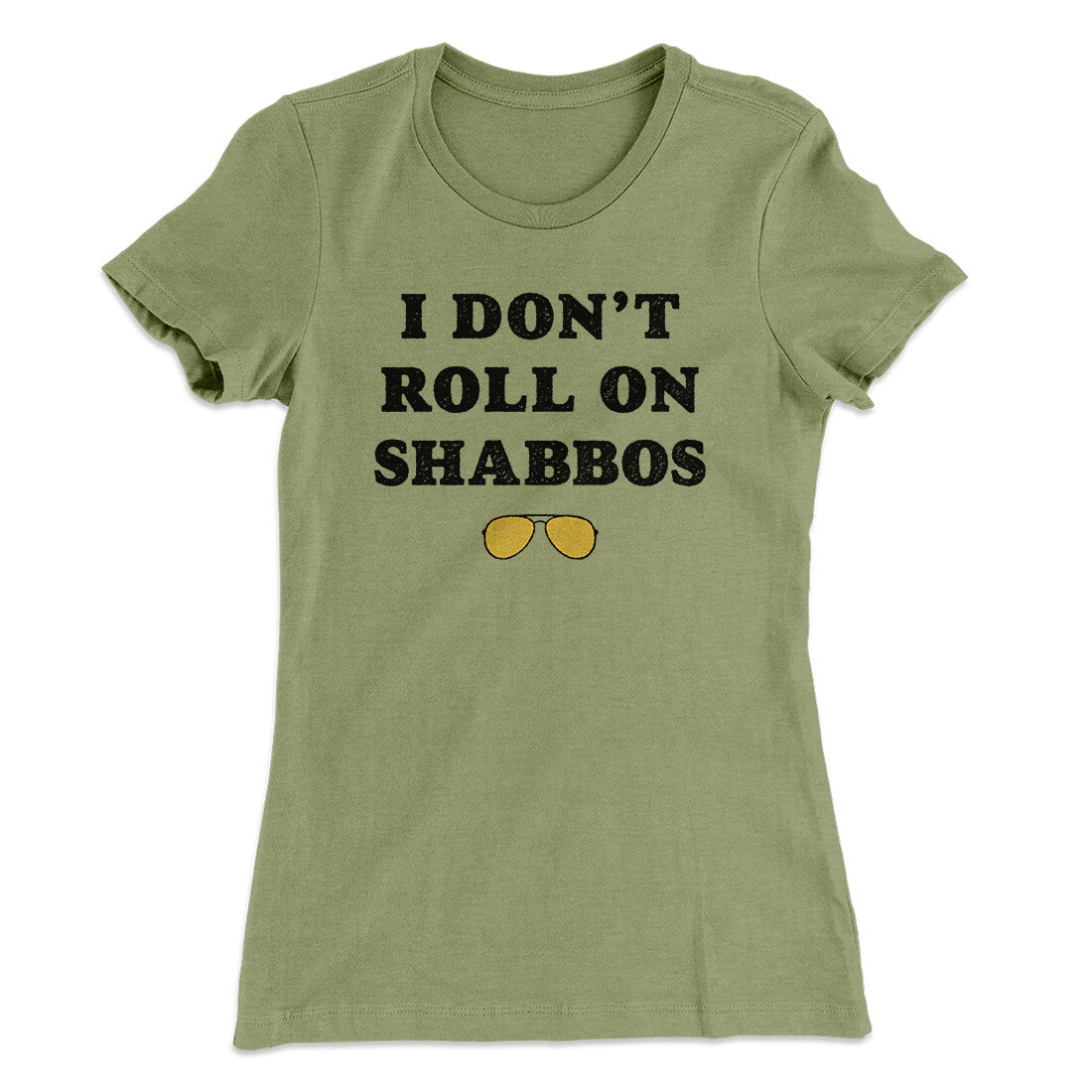 I Don't Roll On Shabbos Women's T-Shirt | Funny Shirt from Famous In Real Life