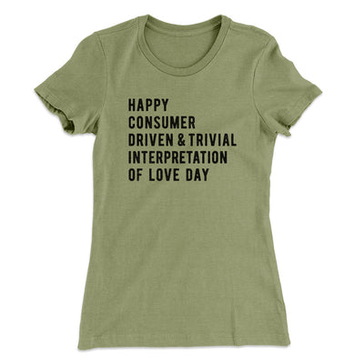 Happy Consumer Driven Love Day Women's T-Shirt Light Olive | Funny Shirt from Famous In Real Life