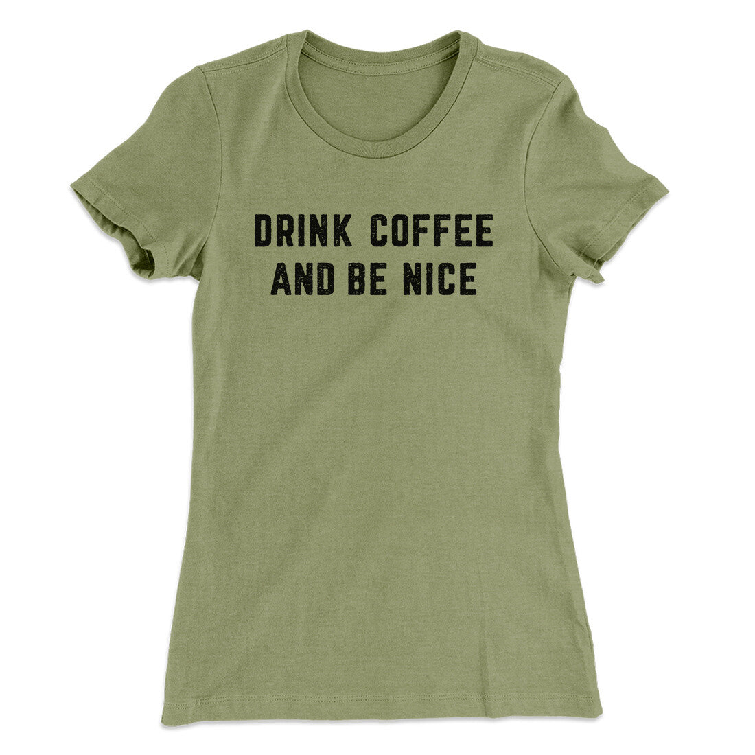 Drink Coffee And Be Nice Women's T-Shirt | Funny Shirt from Famous In Real Life