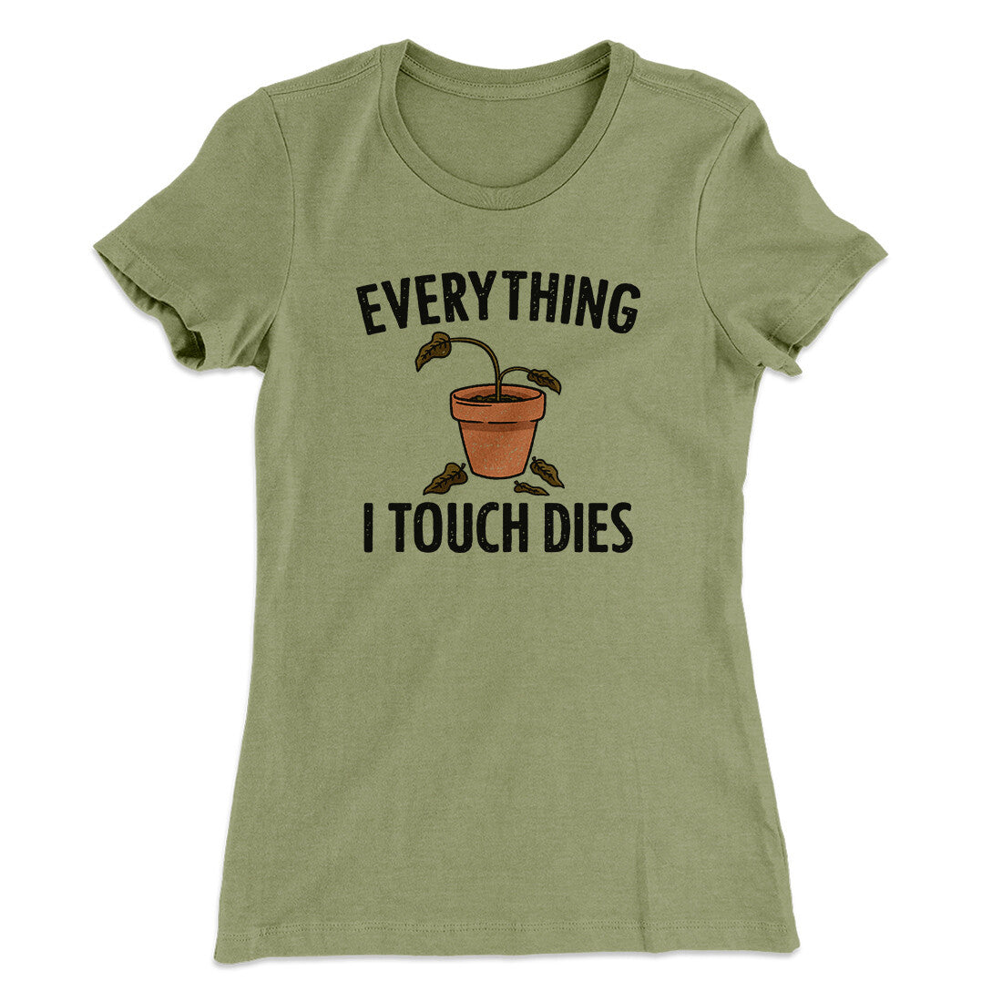 Everything I Touch Dies Women's T-Shirt | Funny Shirt from Famous In Real Life