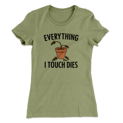 Everything I Touch Dies Women's T-Shirt Light Olive | Funny Shirt from Famous In Real Life