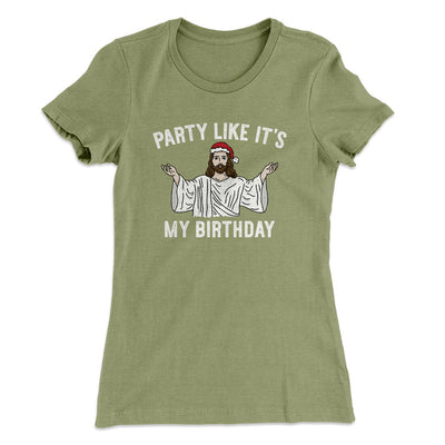 Party Like It's My Birthday Women's T-Shirt Light Olive | Funny Shirt from Famous In Real Life