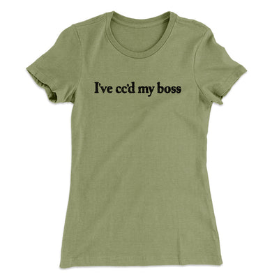 I’ve Cc’d My Boss Women's T-Shirt Light Olive | Funny Shirt from Famous In Real Life