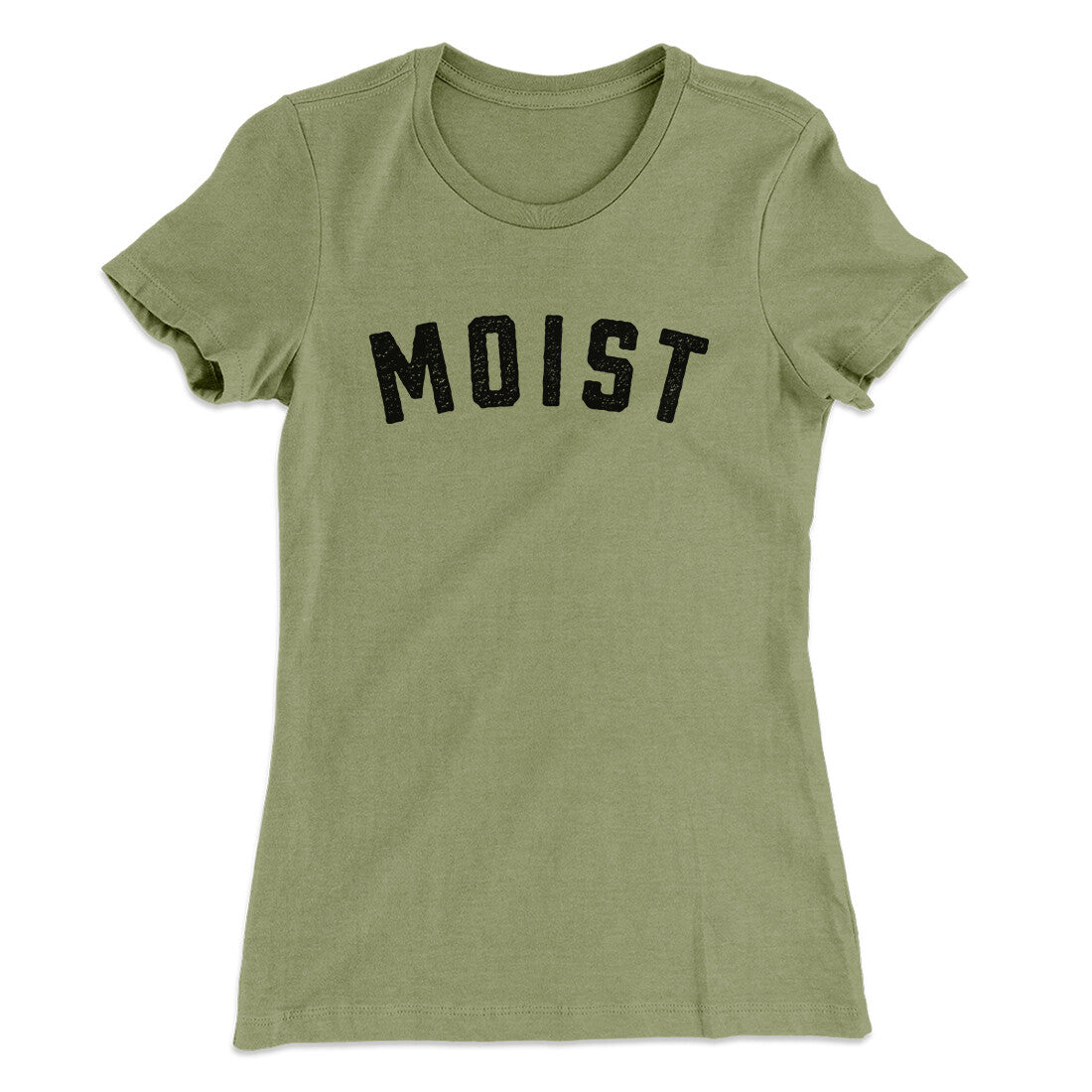 Moist Funny Women's T-Shirt | Funny Shirt from Famous In Real Life