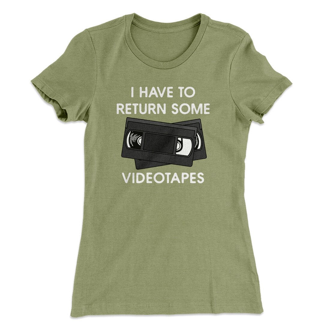 I Have To Return Some Videotapes Women's T-Shirt Light Olive | Funny Shirt from Famous In Real Life