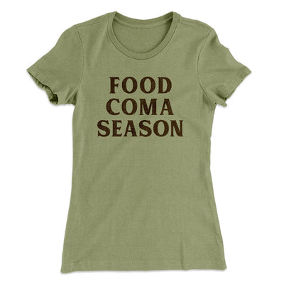 Food Coma Season Women's T-Shirt Light Olive | Funny Shirt from Famous In Real Life