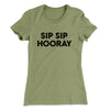 Sip Sip Hooray Women's T-Shirt Light Olive | Funny Shirt from Famous In Real Life