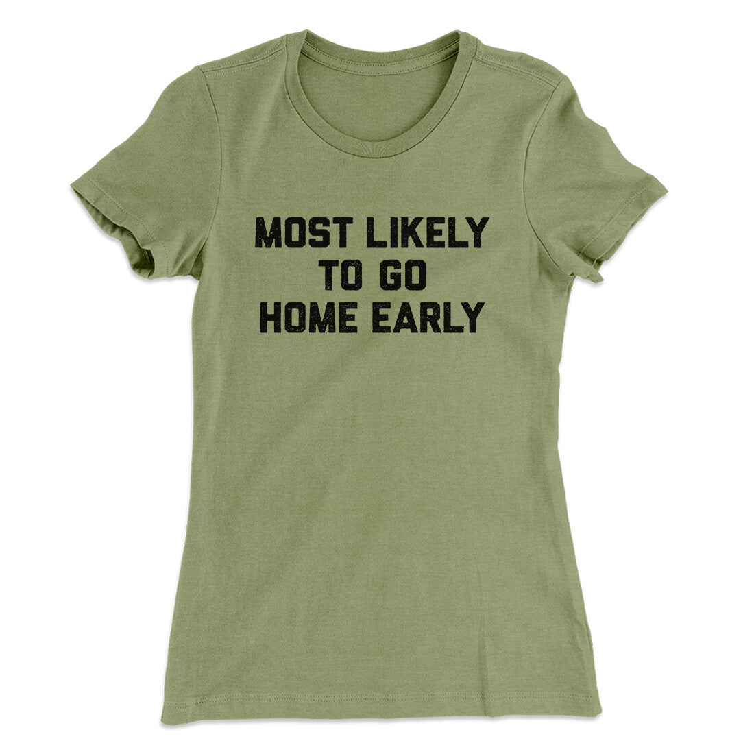 Most Likely To Leave Early Funny Women's T-Shirt | Funny Shirt from Famous In Real Life