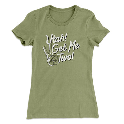 Utah Get Me Two Women's T-Shirt Light Olive | Funny Shirt from Famous In Real Life