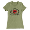 My Dog Is My Valentine Women's T-Shirt Light Olive | Funny Shirt from Famous In Real Life
