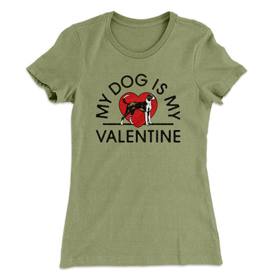 My Dog Is My Valentine Women's T-Shirt Light Olive | Funny Shirt from Famous In Real Life
