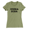 Vodka Soda Women's T-Shirt Light Olive | Funny Shirt from Famous In Real Life
