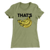 That's Bananas Funny Women's T-Shirt Light Olive | Funny Shirt from Famous In Real Life