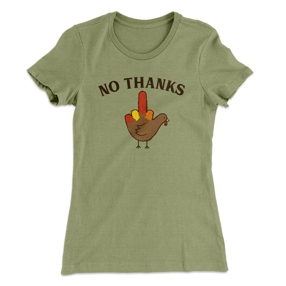 No Thanks Funny Thanksgiving Women's T-Shirt | Funny Shirt from Famous In Real Life