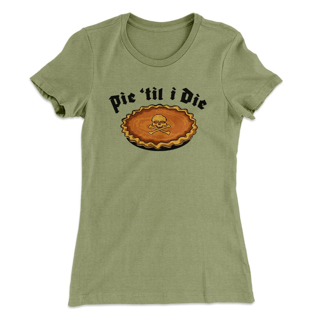 Pie Til I Die Funny Thanksgiving Women's T-Shirt | Funny Shirt from Famous In Real Life