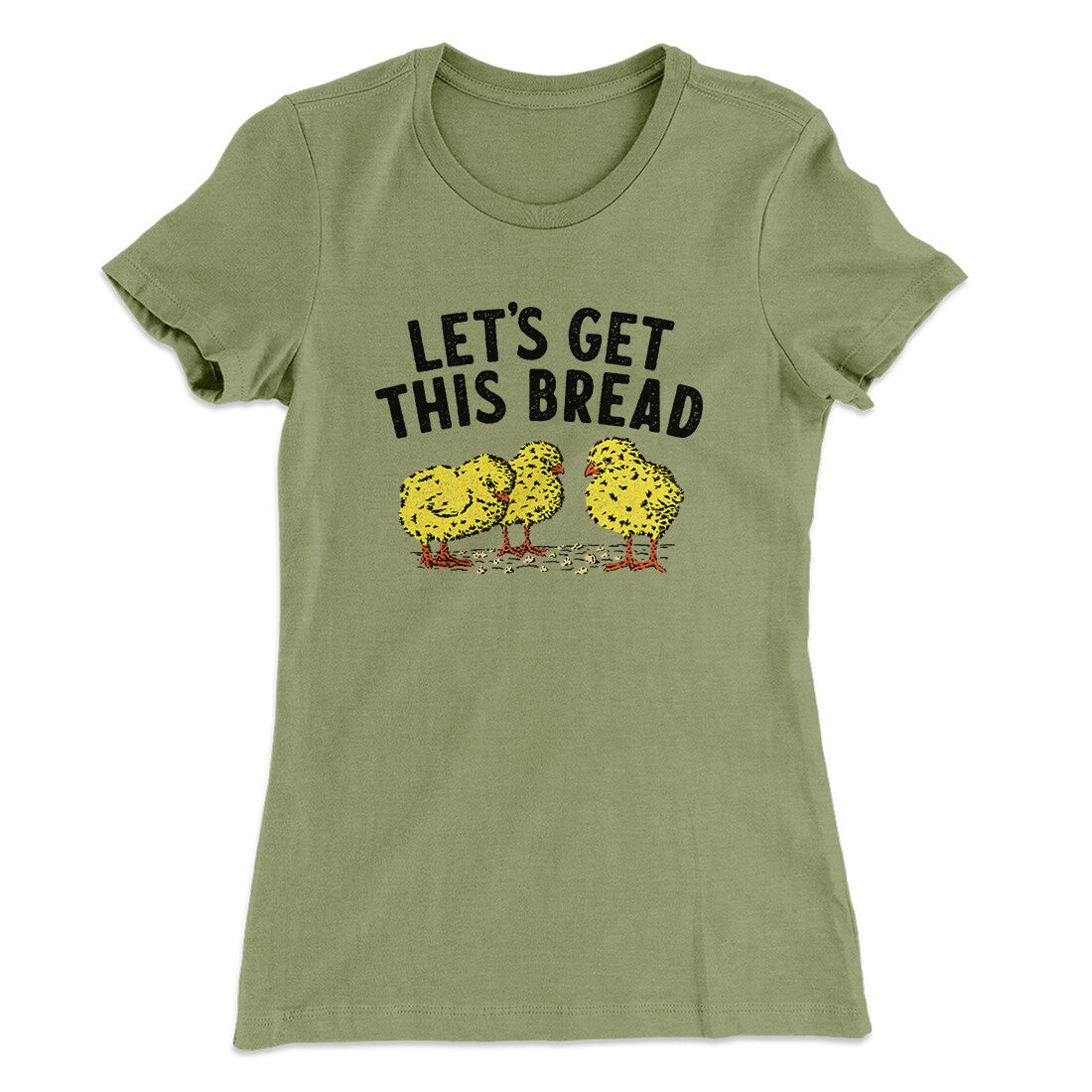 Let's Get This Bread Funny Women's T-Shirt | Funny Shirt from Famous In Real Life