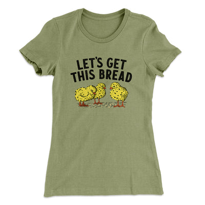Let's Get This Bread Women's T-Shirt Light Olive | Funny Shirt from Famous In Real Life