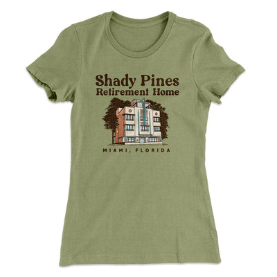 Shady Pines Retirement Home Women's T-Shirt Light Olive | Funny Shirt from Famous In Real Life