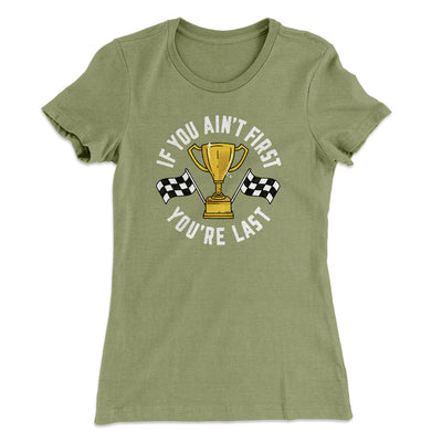 If You Ain’t First You’re Last Women's T-Shirt Light Olive | Funny Shirt from Famous In Real Life
