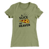 A Slice Of Heaven Women's T-Shirt Light Olive | Funny Shirt from Famous In Real Life