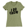 I Do Crew Women's T-Shirt Light Olive | Funny Shirt from Famous In Real Life