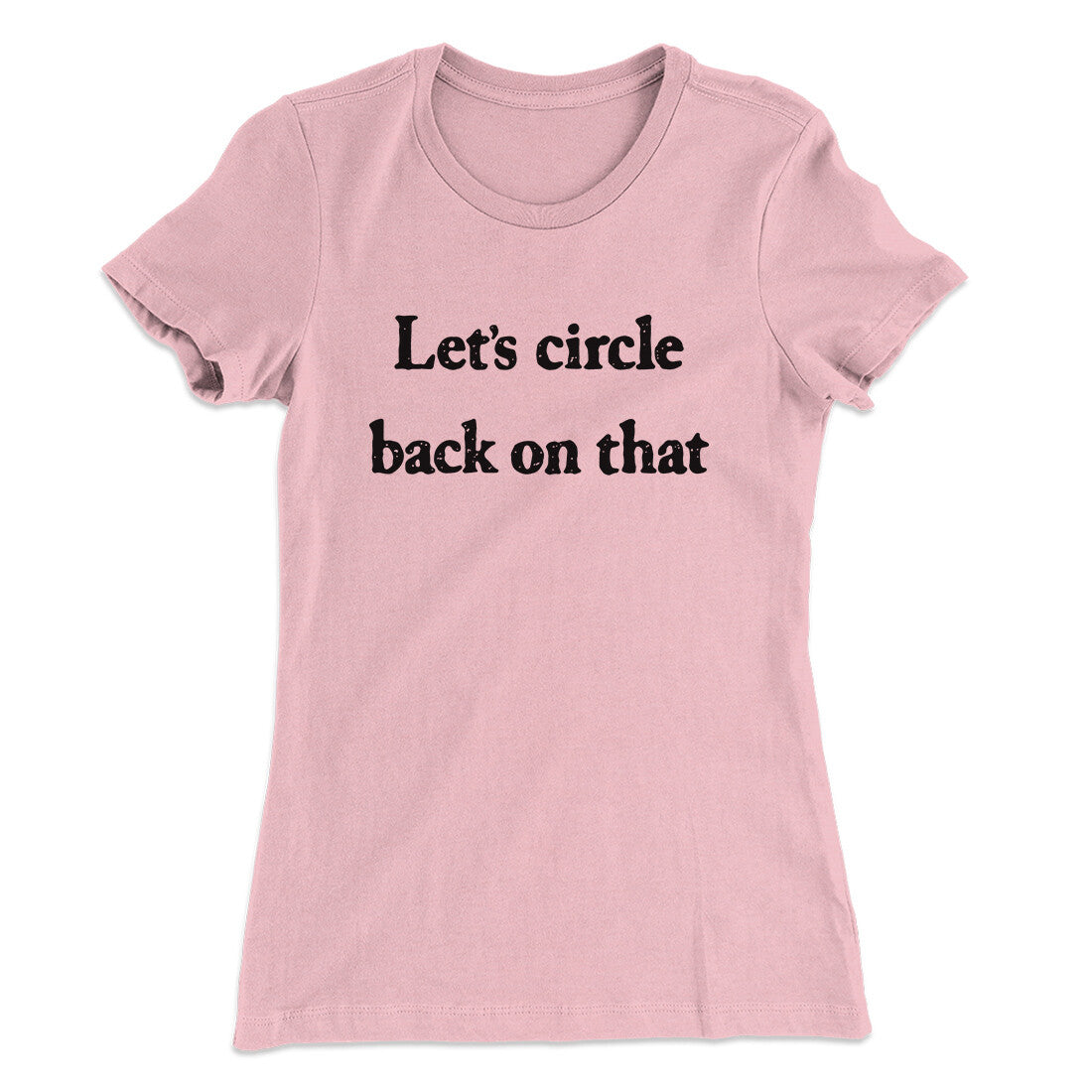 Let’s Circle Back On That Funny Women's T-Shirt | Funny Shirt from Famous In Real Life