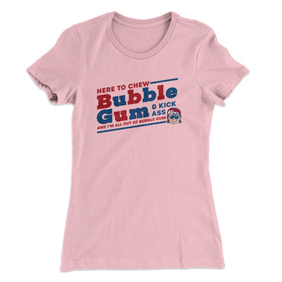 Here To Chew Bubble Gum Women's T-Shirt Light Pink | Funny Shirt from Famous In Real Life