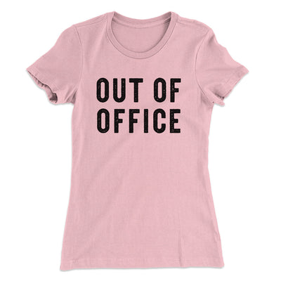 Out Of Office Funny Women's T-Shirt Light Pink | Funny Shirt from Famous In Real Life