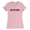 Wildcard Funny Women's T-Shirt Light Pink | Funny Shirt from Famous In Real Life
