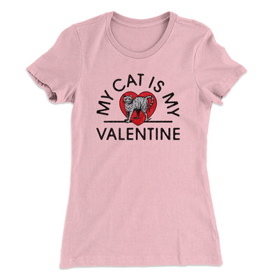 My Cat Is My Valentine Women's T-Shirt Light Pink | Funny Shirt from Famous In Real Life