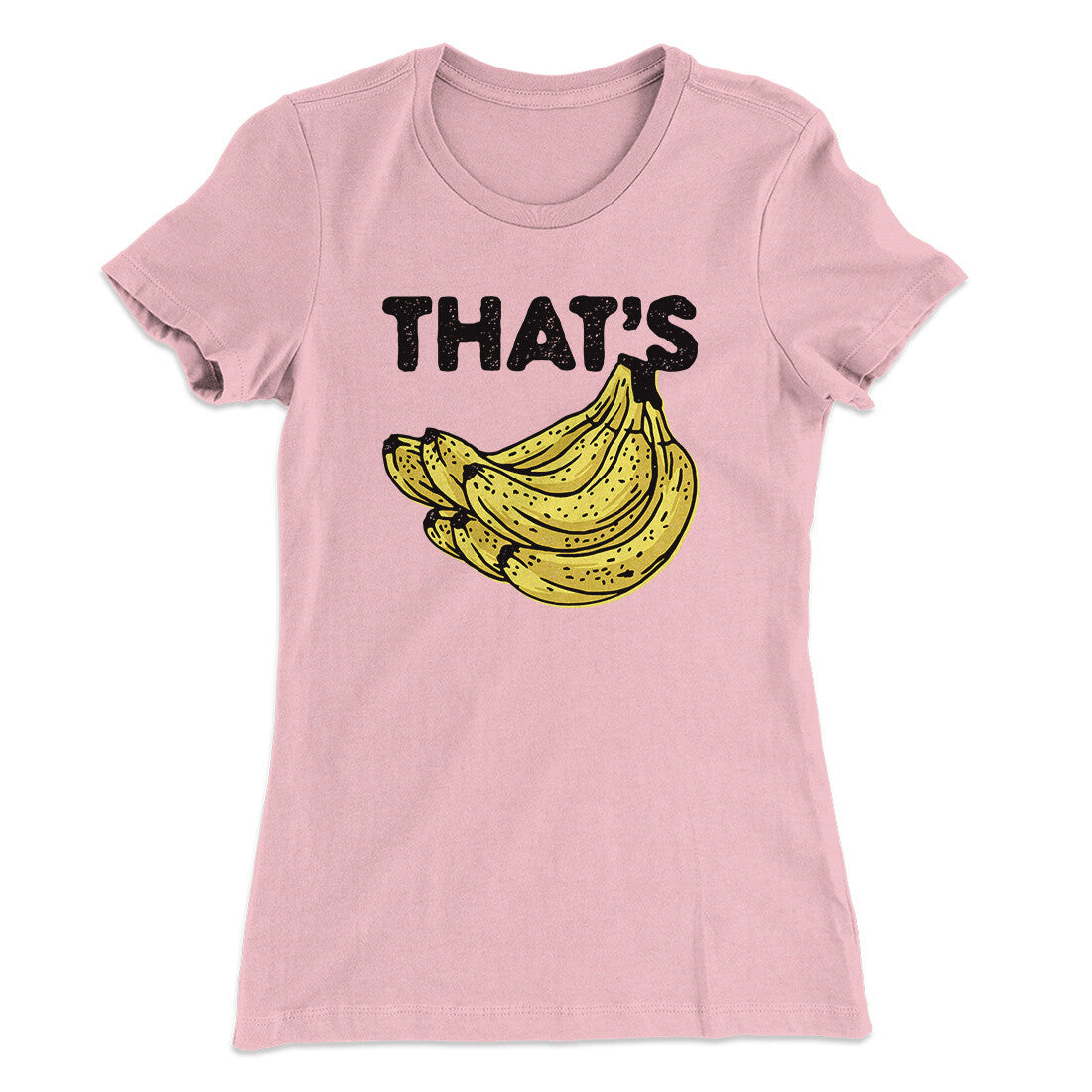 That's Bananas Funny Women's T-Shirt | Funny Shirt from Famous In Real Life