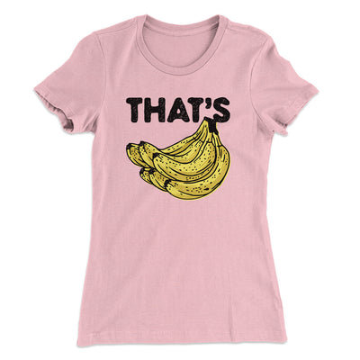 That's Bananas Funny Women's T-Shirt Light Pink | Funny Shirt from Famous In Real Life