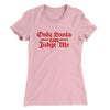 Only Santa Can Judge Me Women's T-Shirt Light Pink | Funny Shirt from Famous In Real Life