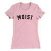 Moist Women's T-Shirt Light Pink | Funny Shirt from Famous In Real Life