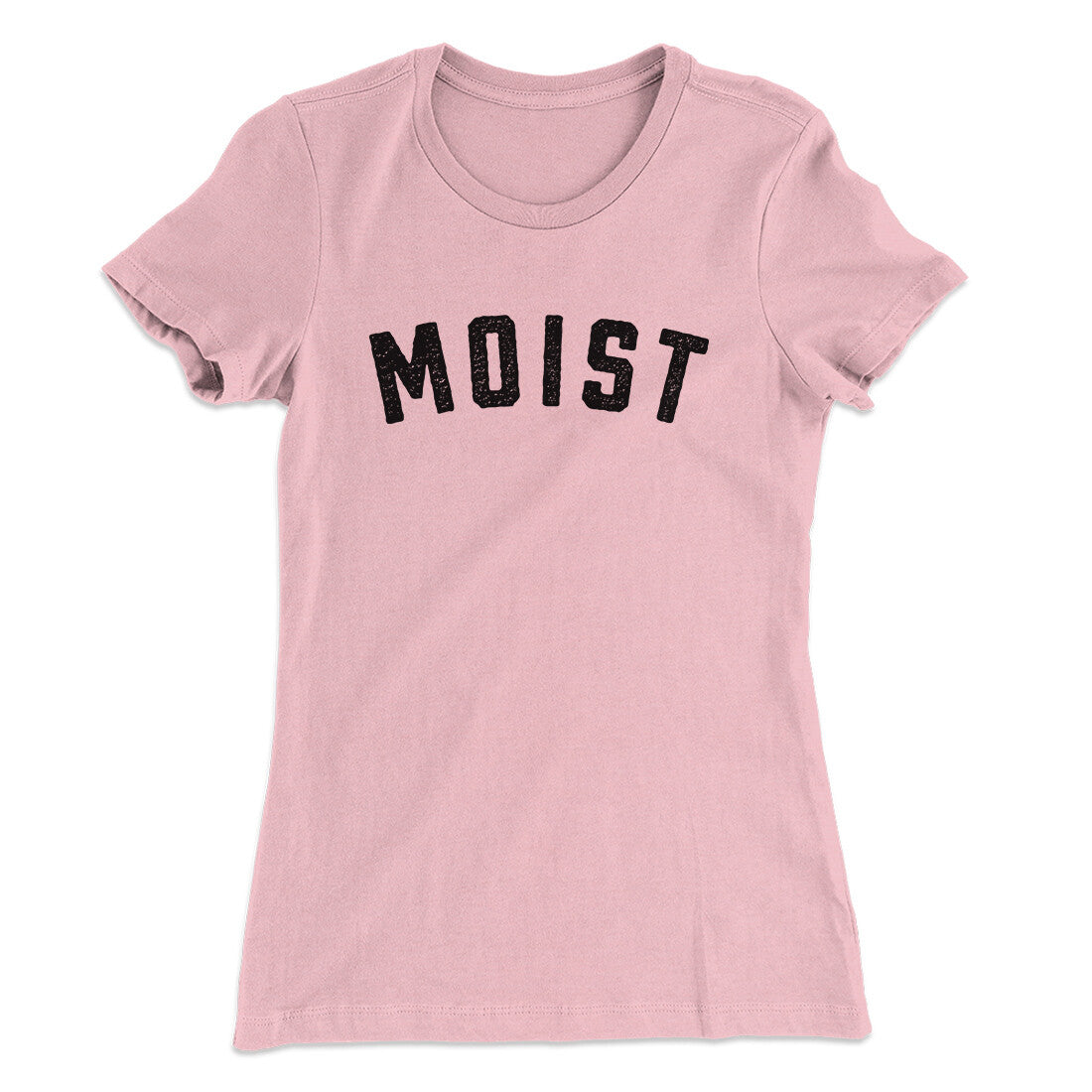 Moist Funny Women's T-Shirt | Funny Shirt from Famous In Real Life