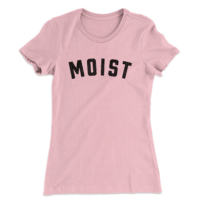 Moist Funny Women's T-Shirt Light Pink | Funny Shirt from Famous In Real Life