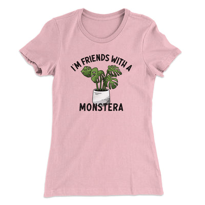 I’m Friends With A Monstera Funny Women's T-Shirt Light Pink | Funny Shirt from Famous In Real Life
