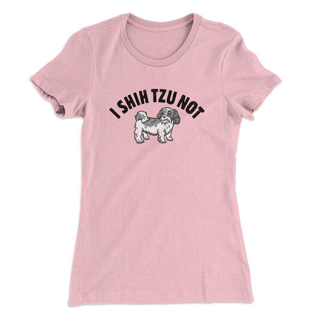 I Shih Tzu Not Women's T-Shirt Light Pink | Funny Shirt from Famous In Real Life