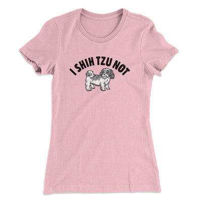 I Shih Tzu Not Women's T-Shirt Light Pink | Funny Shirt from Famous In Real Life