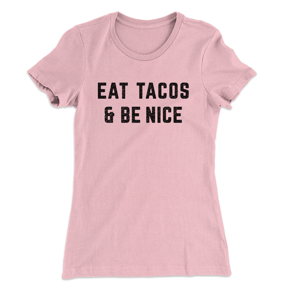 Eat Tacos And Be Nice Women's T-Shirt | Funny Shirt from Famous In Real Life