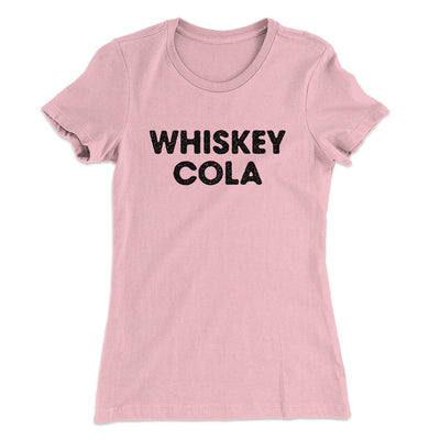Whiskey Cola Women's T-Shirt Light Pink | Funny Shirt from Famous In Real Life