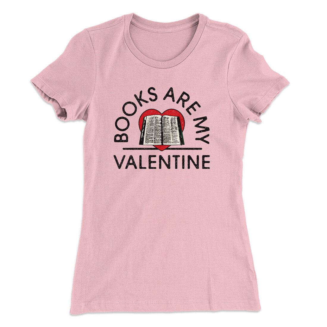 Books Are My Valentine Women's T-Shirt | Funny Shirt from Famous In Real Life